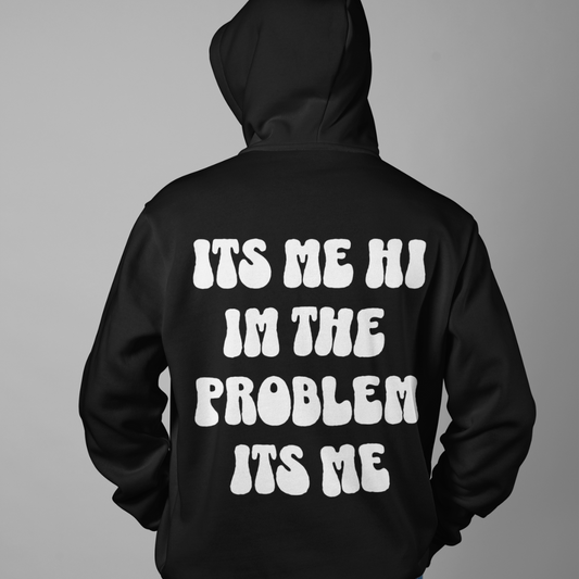 Its Me I'm The Problem Its Me Unisex Hoodie