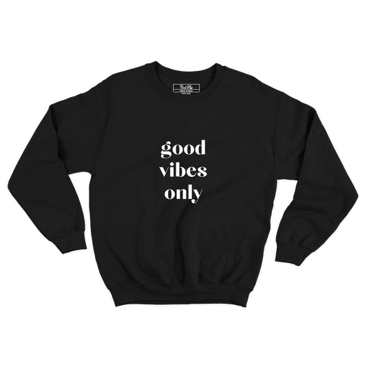 Good Vibes Only Unisex Designer Sweatshirt