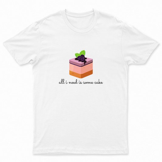 All I need Is Some Cake Unisex Designer T-shirt