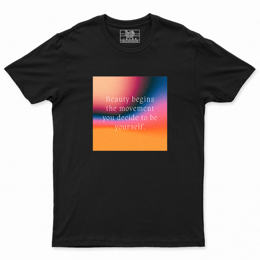 Beauty begins the movement you decide to be yourself Unisex Designer T-shirt