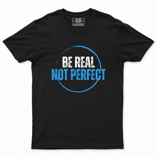 Be real not perfect Unisex Designer T-shirt